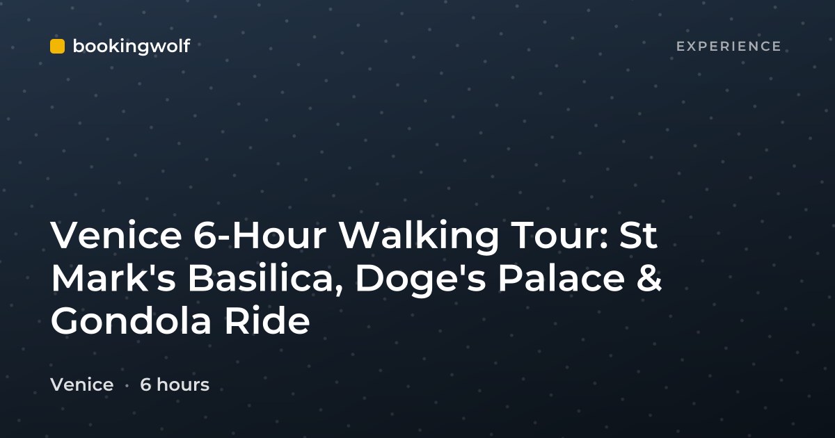 Venice 6-Hour Walking Tour: St Mark's Basilica, Doge's Palace & Gondola Ride