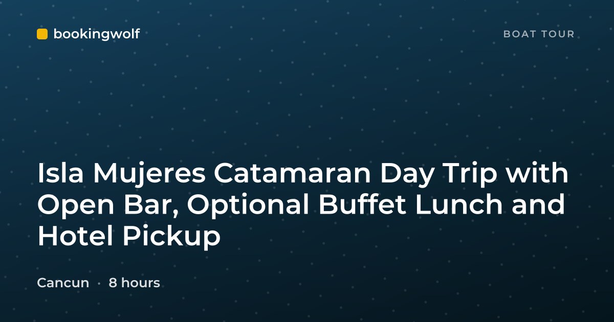 Isla Mujeres Catamaran Day Trip with Open Bar, Optional Buffet Lunch and Hotel Pickup