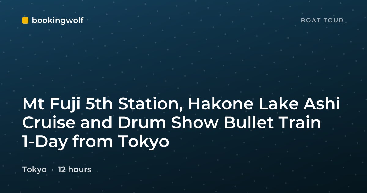 Mt Fuji 5th Station, Hakone Lake Ashi Cruise and Drum Show Bullet Train 1-Day from Tokyo