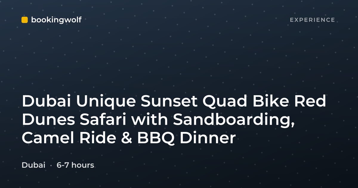 Dubai Unique Sunset Quad Bike Red Dunes Safari with Sandboarding, Camel Ride & BBQ Dinner