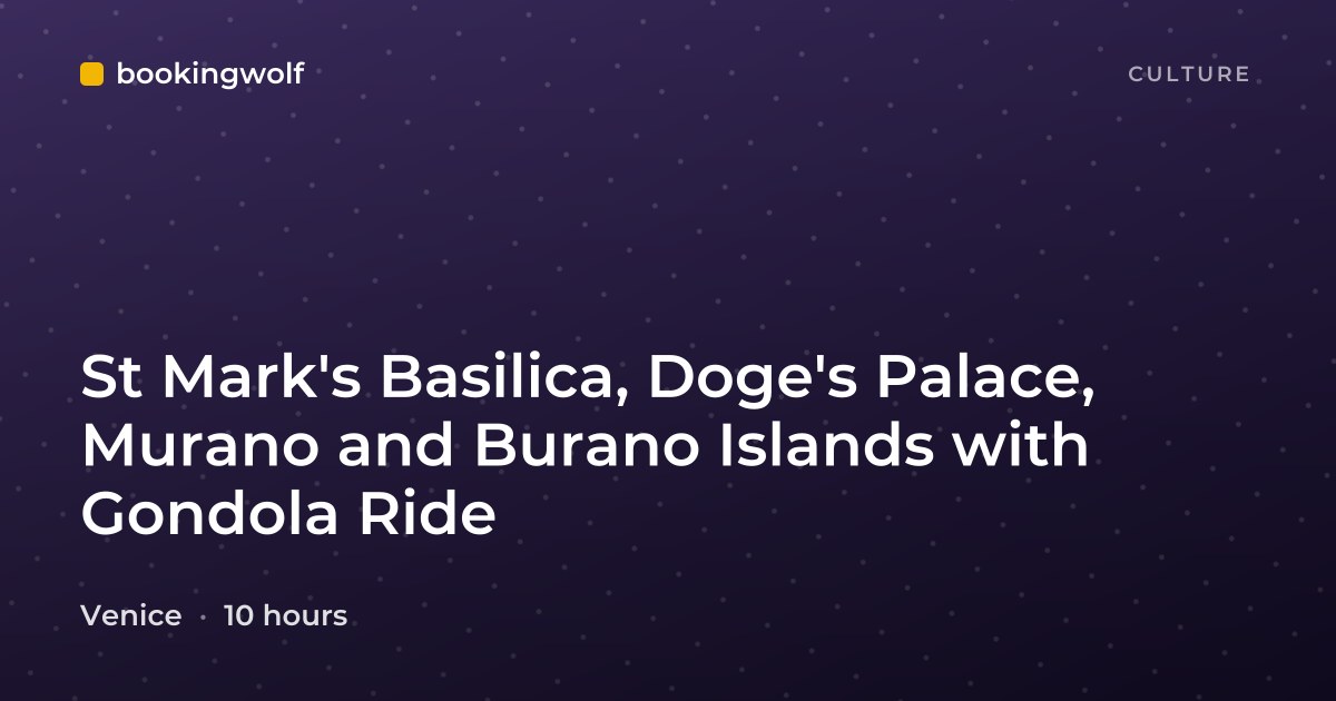 St Mark's Basilica, Doge's Palace, Murano and Burano Islands with Gondola Ride