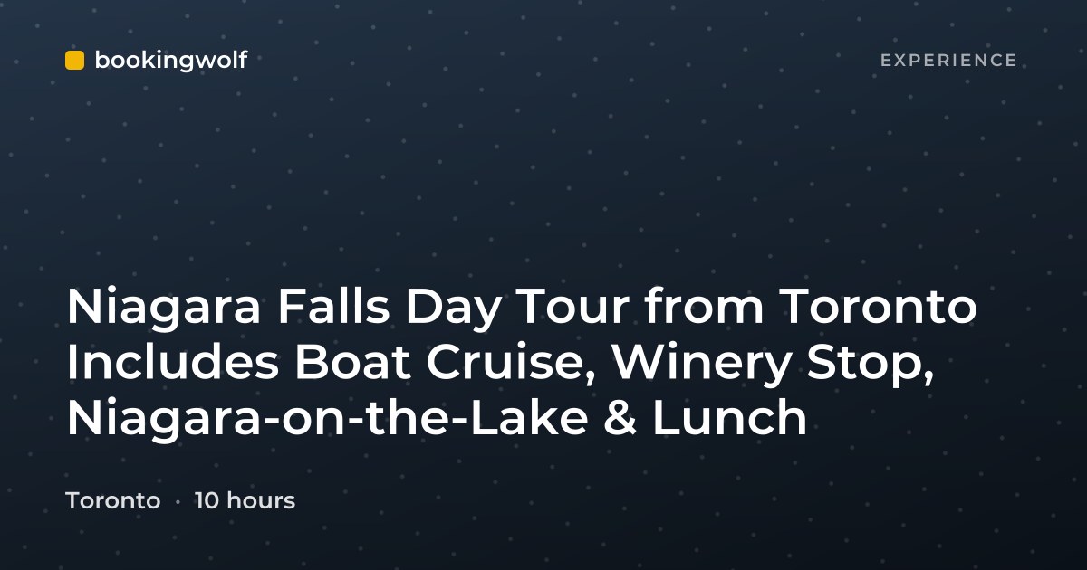 Niagara Falls Day Tour from Toronto Includes Boat Cruise, Winery Stop, Niagara-on-the-Lake & Lunch