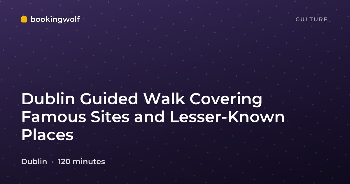 Dublin Guided Walk Covering Famous Sites and Lesser-Known Places