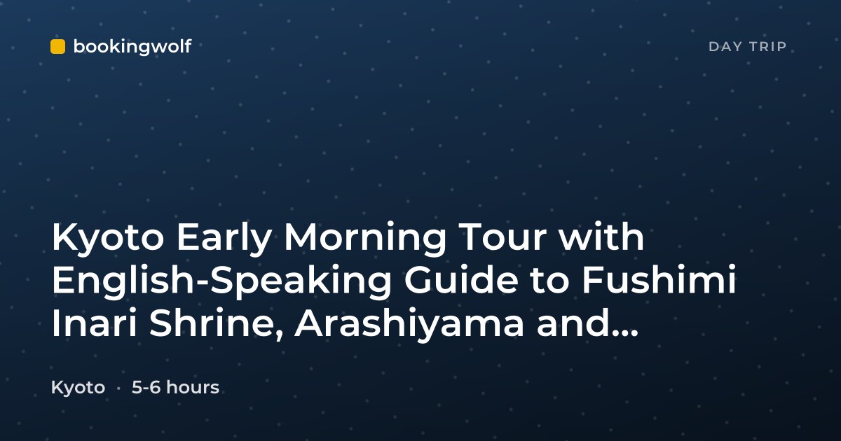Kyoto Early Morning Tour with English-Speaking Guide to Fushimi Inari Shrine, Arashiyama and Kinkakuji