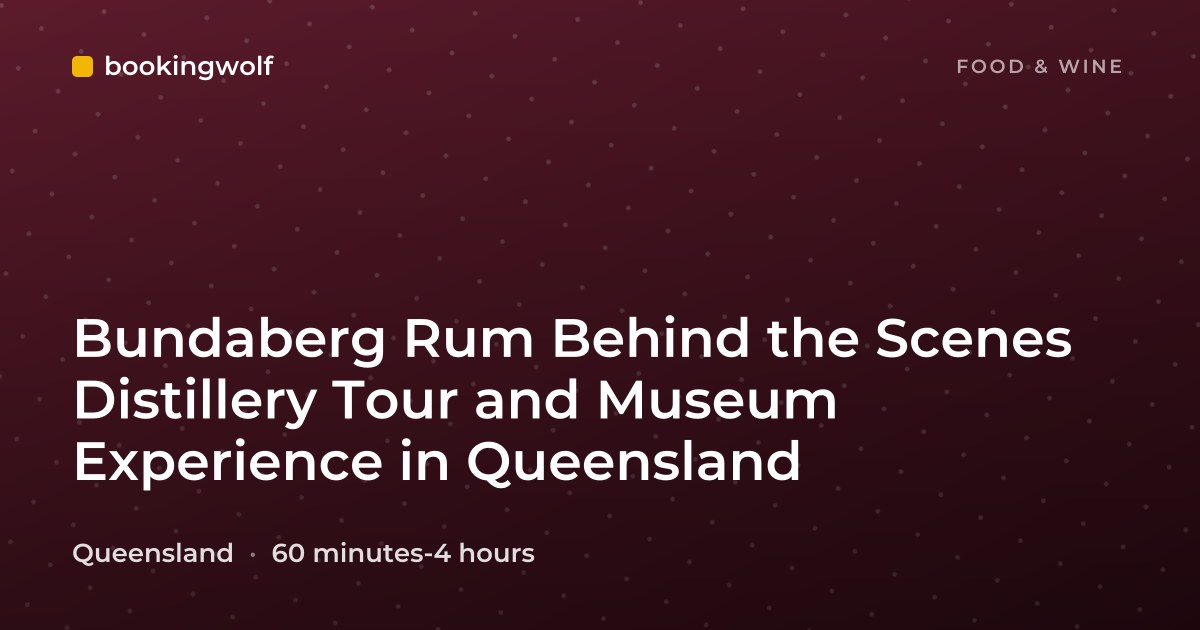 Bundaberg Rum Behind the Scenes Distillery Tour and Museum Experience in Queensland