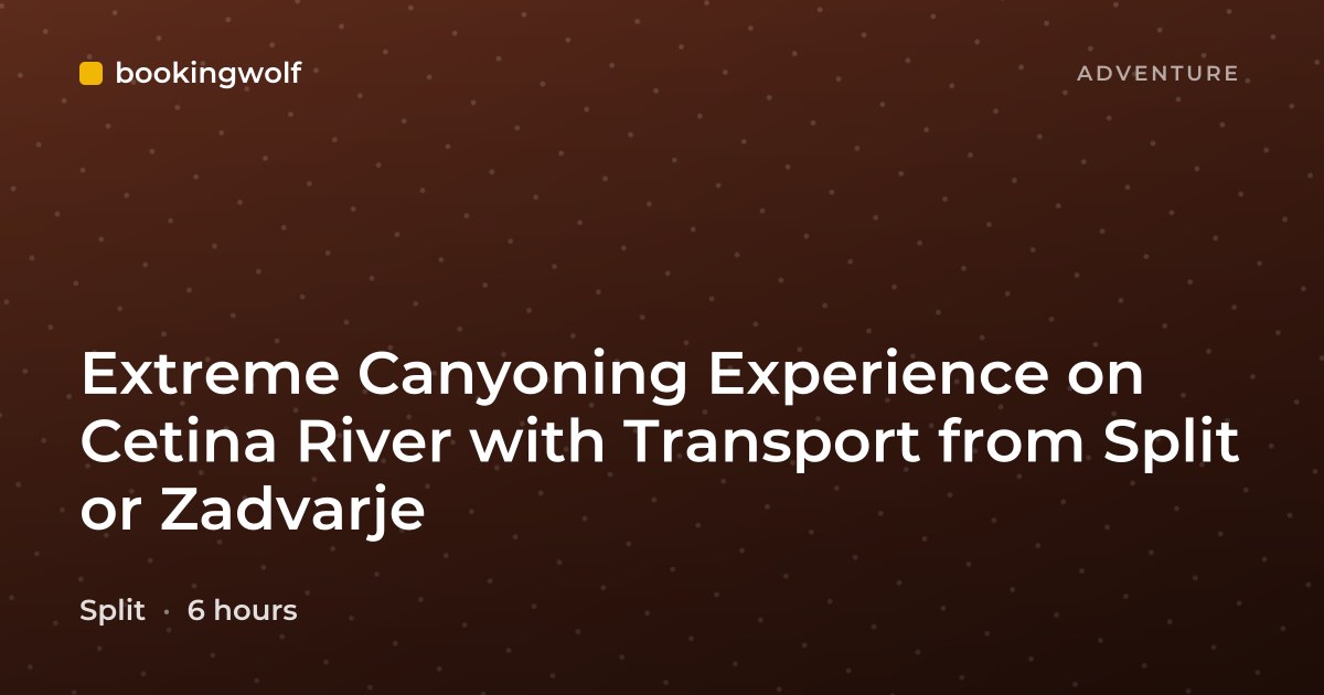 Extreme Canyoning Experience on Cetina River with Transport from Split or Zadvarje