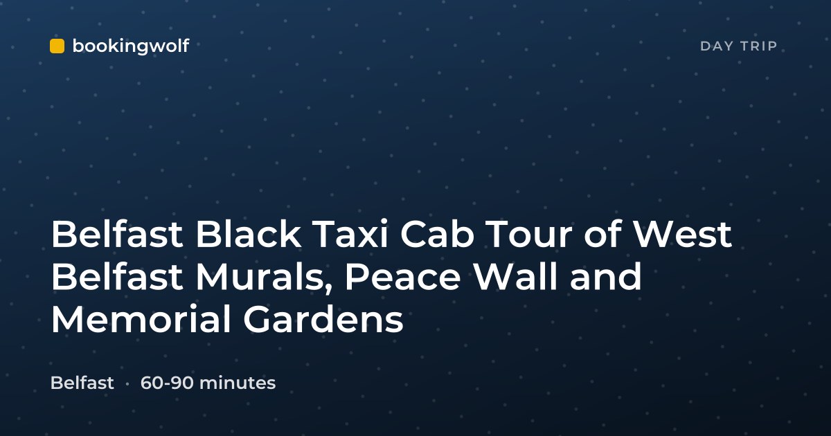 Belfast Black Taxi Cab Tour of West Belfast Murals, Peace Wall and Memorial Gardens