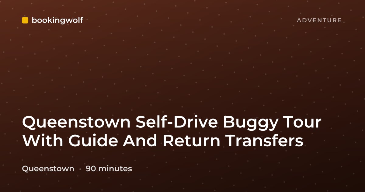 Queenstown Self-Drive Buggy Tour With Guide And Return Transfers