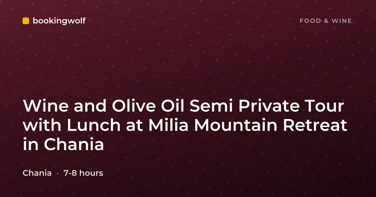 Wine and Olive Oil Semi Private Tour with Lunch at Milia Mountain Retreat in Chania