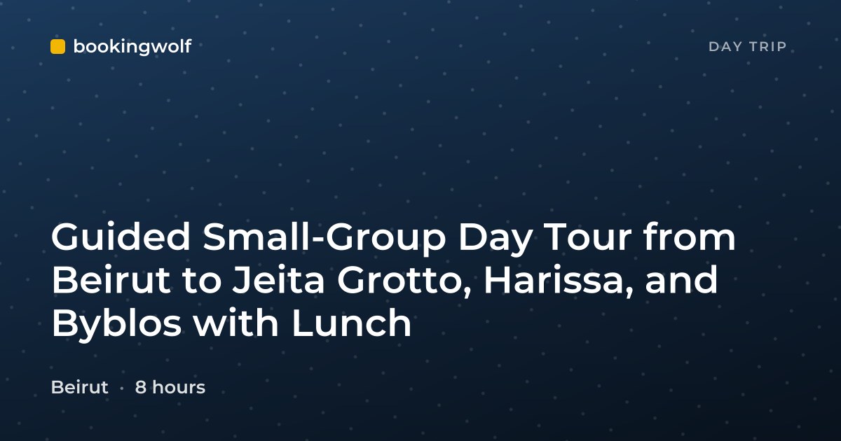 Guided Small-Group Day Tour from Beirut to Jeita Grotto, Harissa, and Byblos with Lunch