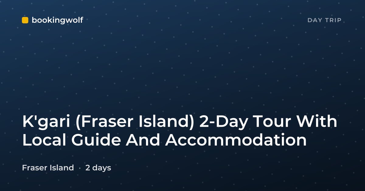 K'gari (Fraser Island) 2-Day Tour With Local Guide And Accommodation