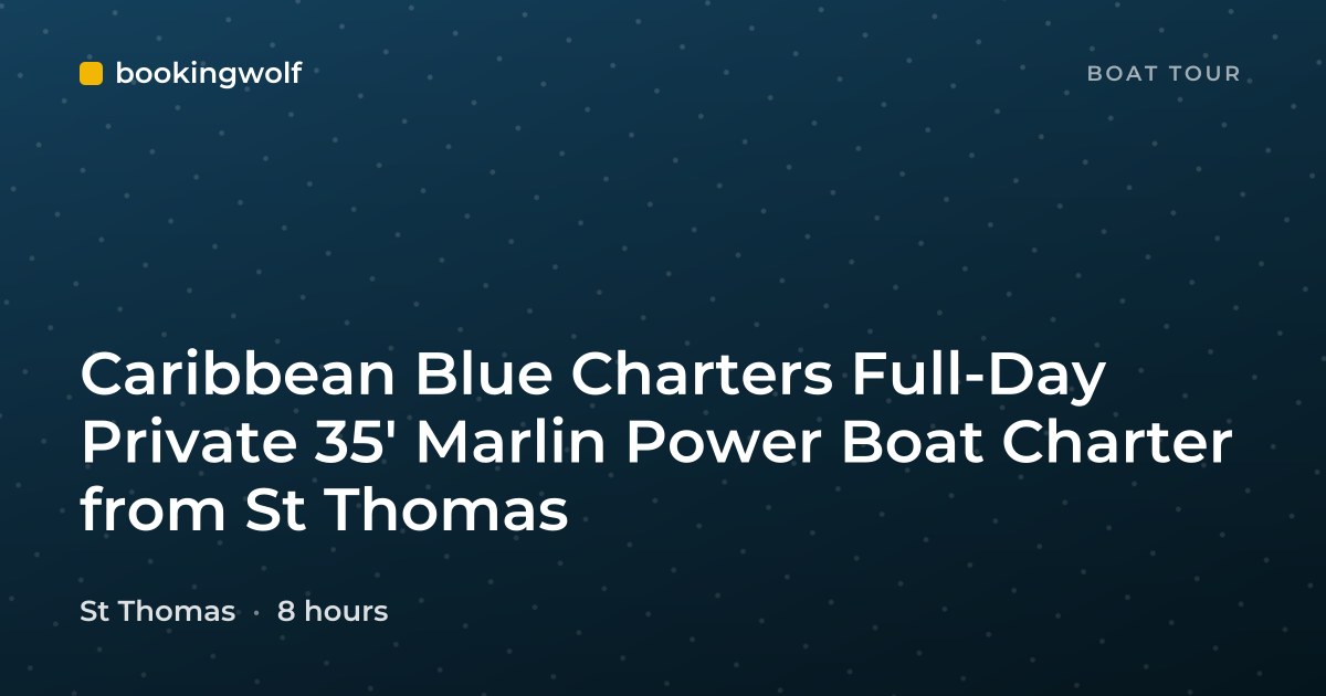 Caribbean Blue Charters Full-Day Private 35' Marlin Power Boat Charter from St Thomas