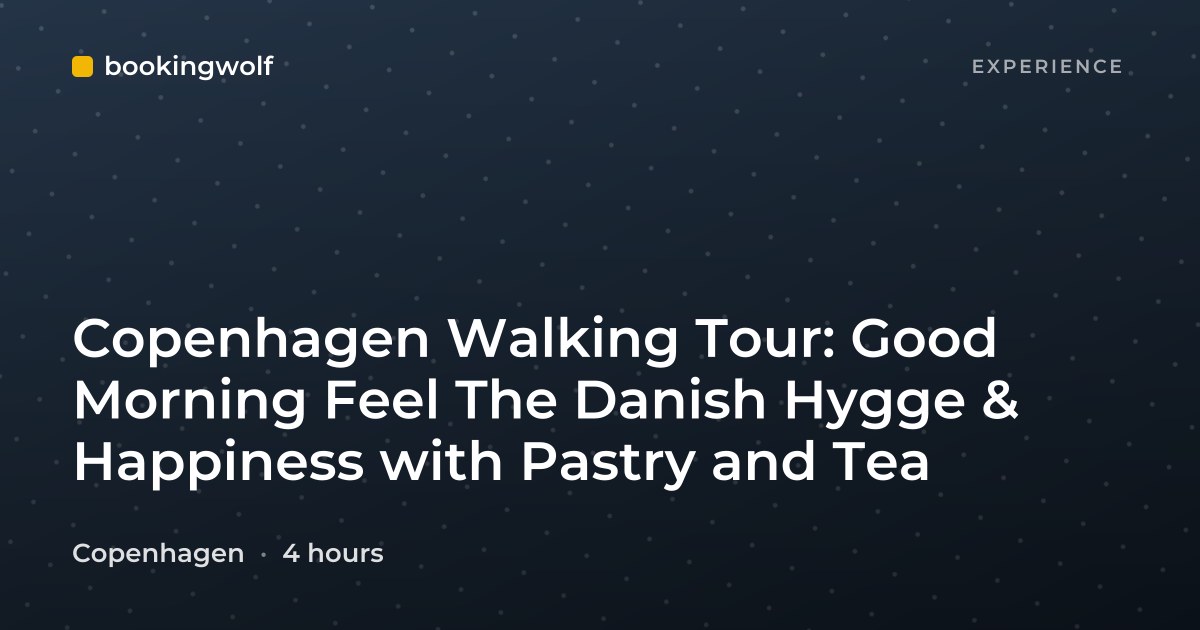 Copenhagen Walking Tour: Good Morning Feel The Danish Hygge & Happiness with Pastry and Tea