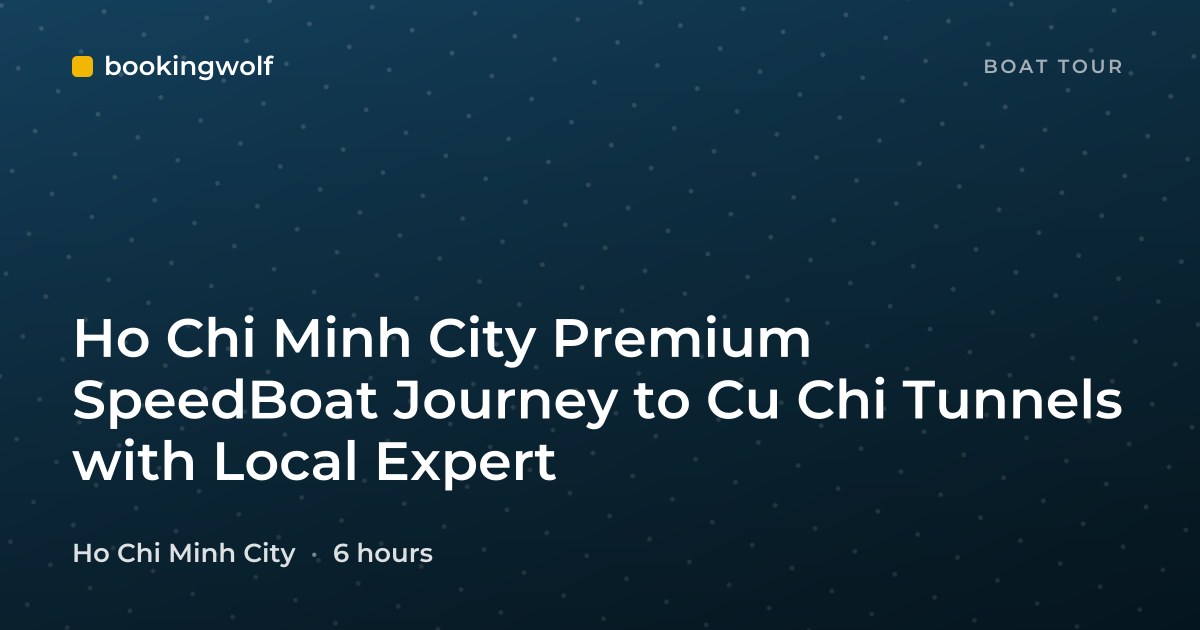 Ho Chi Minh City Premium SpeedBoat Journey to Cu Chi Tunnels with Local Expert