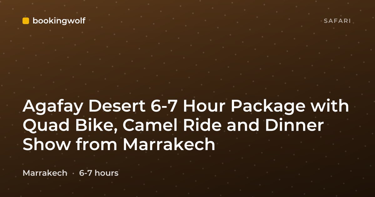 Agafay Desert 6-7 Hour Package with Quad Bike, Camel Ride and Dinner Show from Marrakech