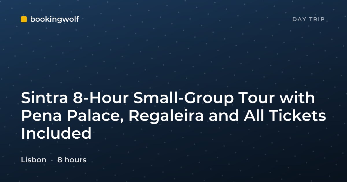 Sintra 8-Hour Small-Group Tour with Pena Palace, Regaleira and All Tickets Included