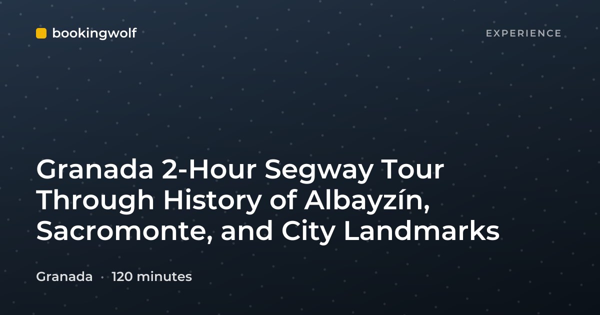 Granada 2-Hour Segway Tour Through History of Albayzín, Sacromonte, and City Landmarks
