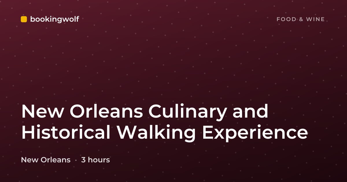 New Orleans Culinary and Historical Walking Experience