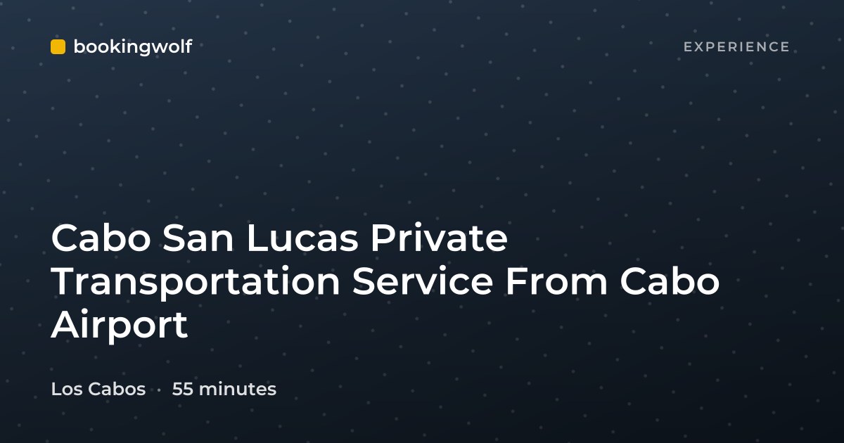 Cabo San Lucas Private Transportation Service From Cabo Airport