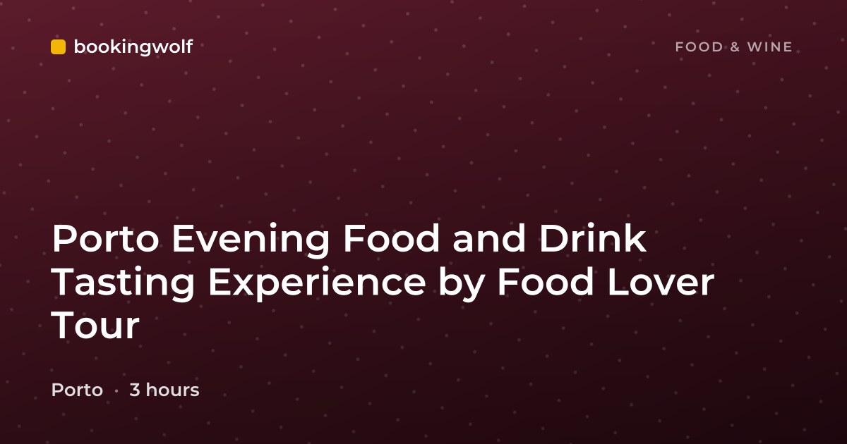 Porto Evening Food and Drink Tasting Experience by Food Lover Tour