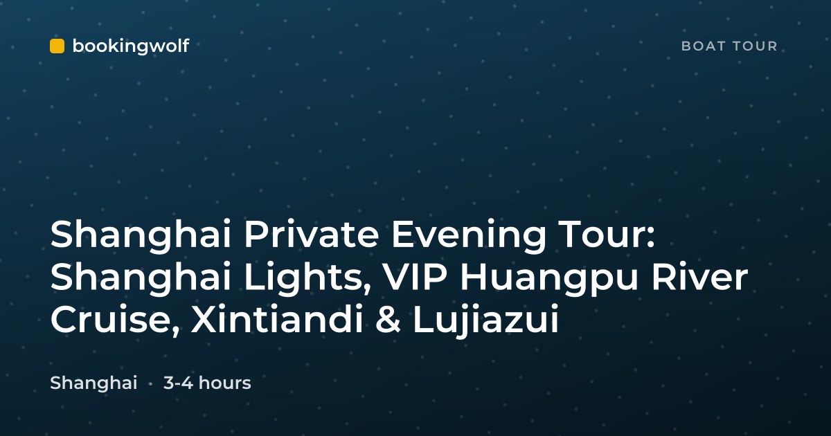 Shanghai Private Evening Tour: Shanghai Lights, VIP Huangpu River Cruise, Xintiandi & Lujiazui