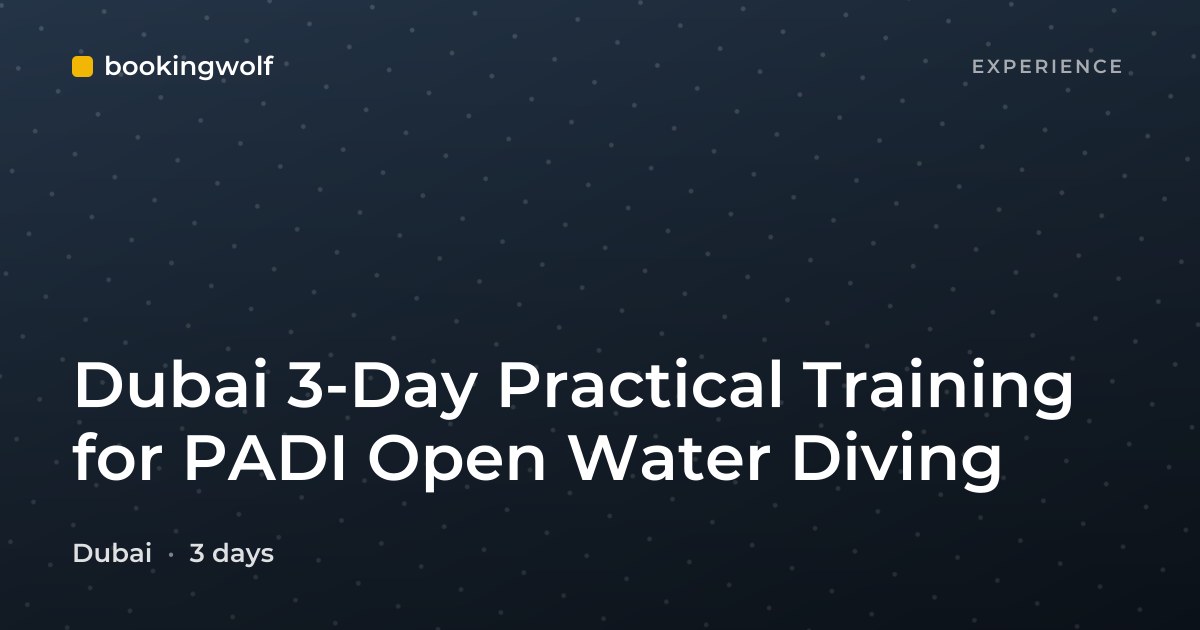 Dubai 3-Day Practical Training for PADI Open Water Diving