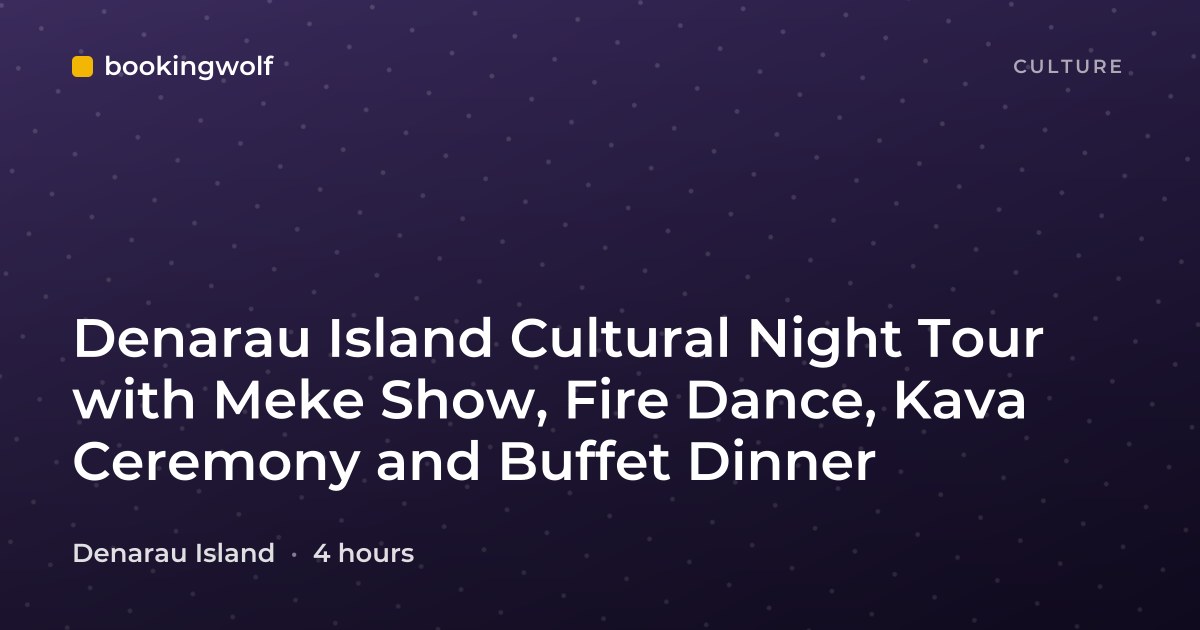 Denarau Island Cultural Night Tour with Meke Show, Fire Dance, Kava Ceremony and Buffet Dinner
