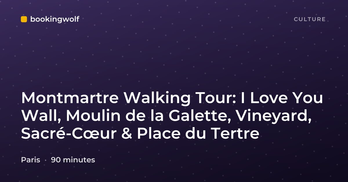 Montmartre Walking Tour: I Love You Wall, Moulin de la Galette, Vineyard, Sacré-Cœur & Place du Tertre