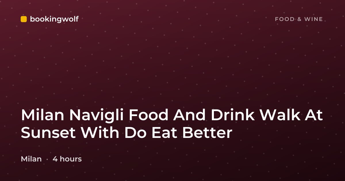 Milan Navigli Food And Drink Walk At Sunset With Do Eat Better