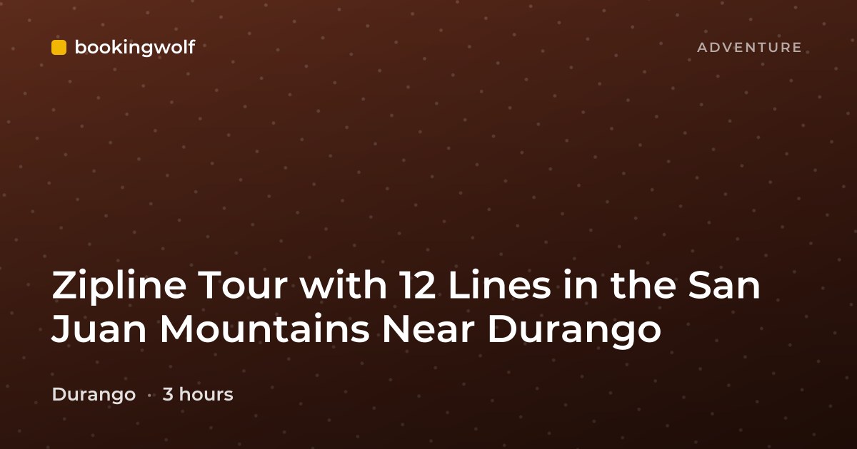 Zipline Tour with 12 Lines in the San Juan Mountains Near Durango