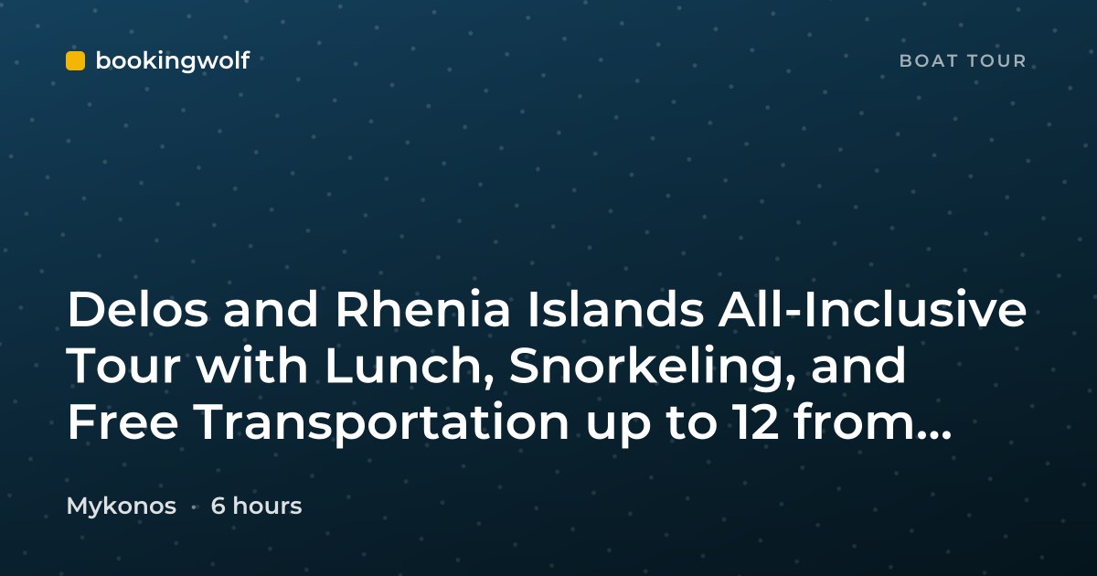 Delos and Rhenia Islands All-Inclusive Tour with Lunch, Snorkeling, and Free Transportation up to 12 from Mykonos