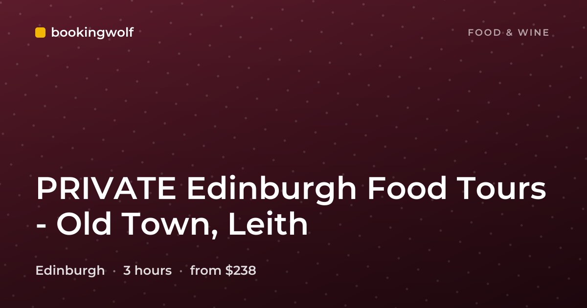 PRIVATE Edinburgh Food Tours - Old Town, Leith