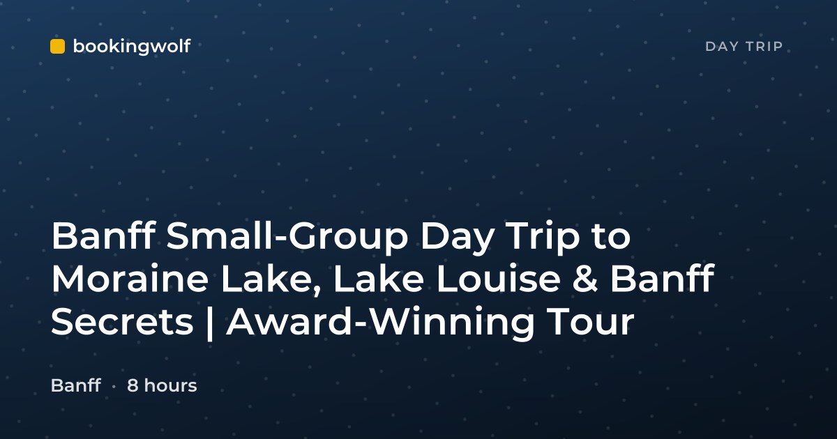 Banff Small-Group Day Trip to Moraine Lake, Lake Louise & Banff Secrets | Award-Winning Tour