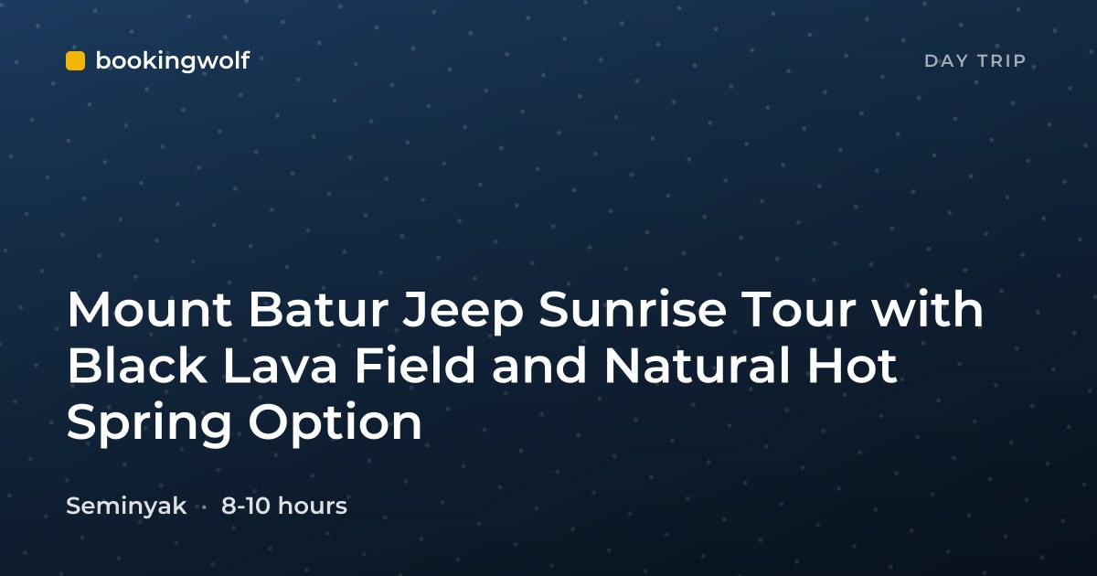 Mount Batur Jeep Sunrise Tour with Black Lava Field and Natural Hot Spring Option