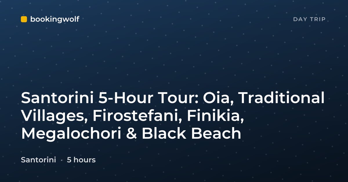 Santorini 5-Hour Tour: Oia, Traditional Villages, Firostefani, Finikia, Megalochori & Black Beach