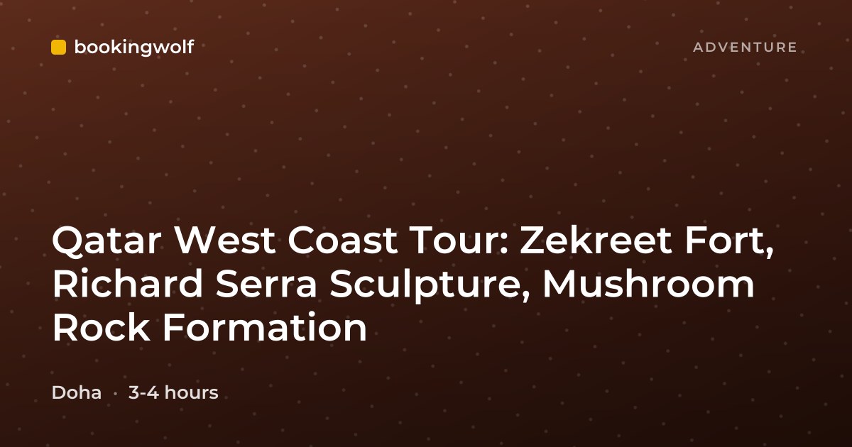Qatar West Coast Tour: Zekreet Fort, Richard Serra Sculpture, Mushroom Rock Formation