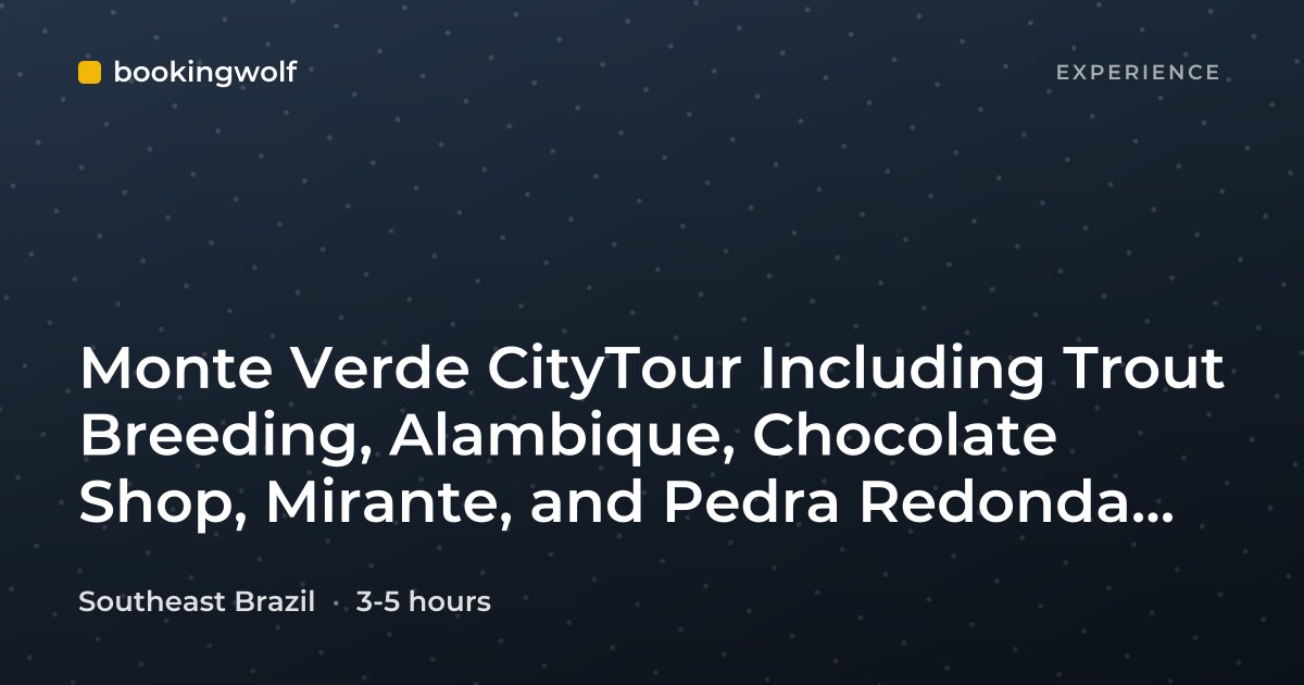 Monte Verde CityTour Including Trout Breeding, Alambique, Chocolate Shop, Mirante, and Pedra Redonda Trail