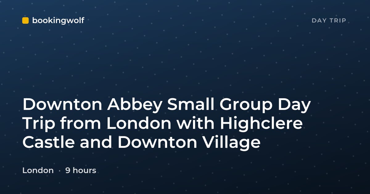 Downton Abbey Small Group Day Trip from London with Highclere Castle and Downton Village
