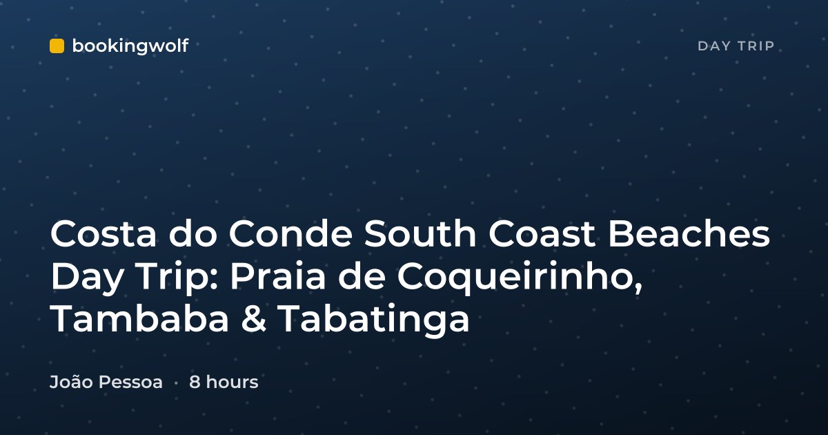 Costa do Conde South Coast Beaches Day Trip: Praia de Coqueirinho, Tambaba & Tabatinga