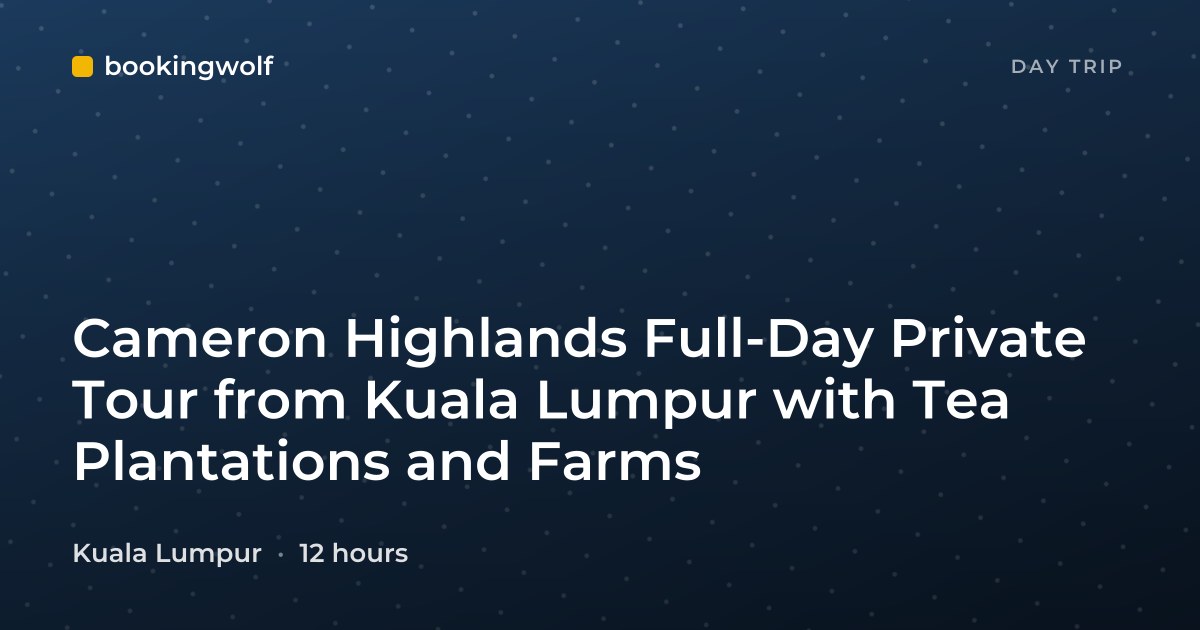Cameron Highlands Full-Day Private Tour from Kuala Lumpur with Tea Plantations and Farms