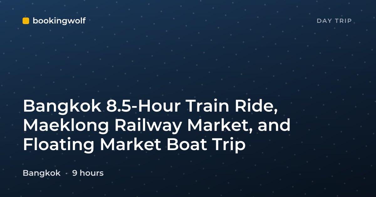 Bangkok 8.5-Hour Train Ride, Maeklong Railway Market, and Floating Market Boat Trip