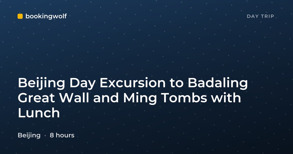 Beijing Day Excursion to Badaling Great Wall and Ming Tombs with Lunch