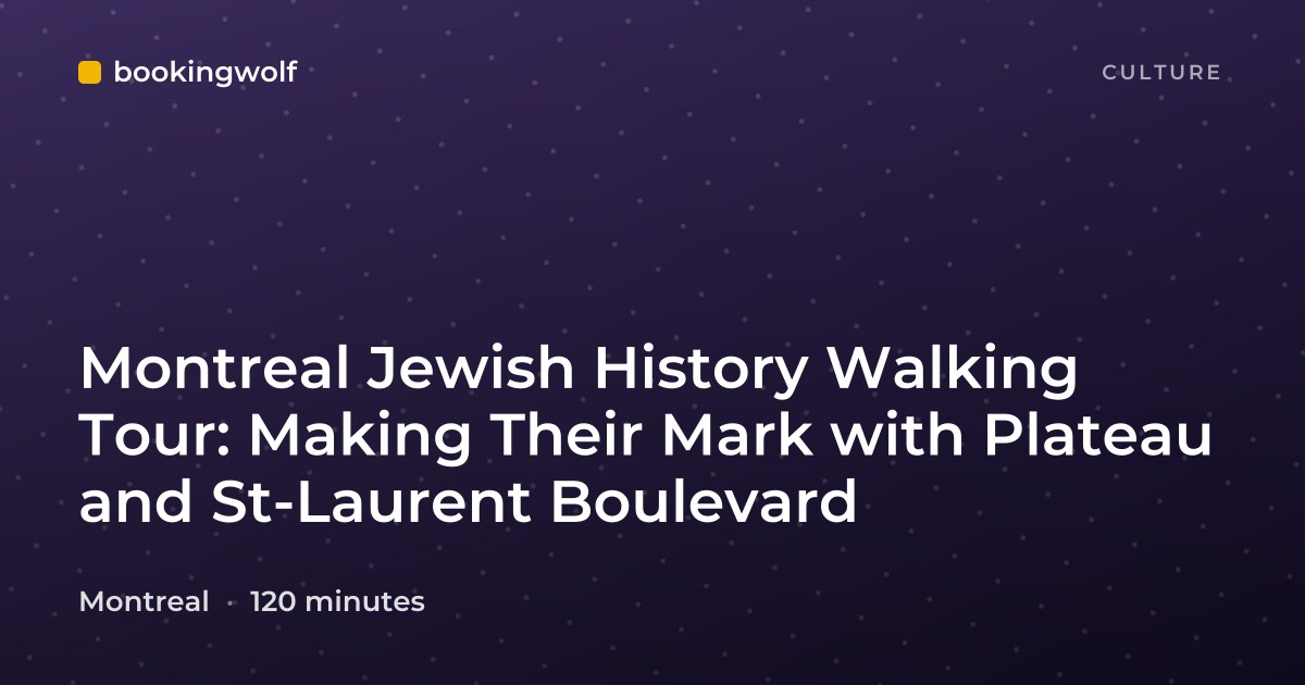 Montreal Jewish History Walking Tour: Making Their Mark with Plateau and St-Laurent Boulevard