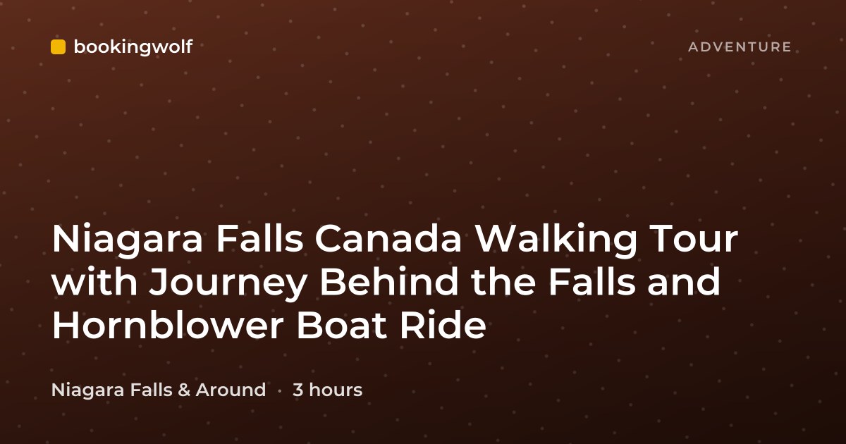 Niagara Falls Canada Walking Tour with Journey Behind the Falls and Hornblower Boat Ride