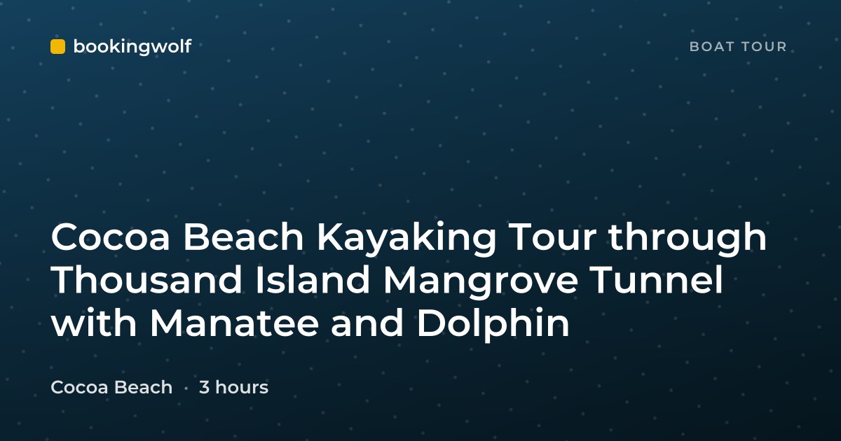Cocoa Beach Kayaking Tour through Thousand Island Mangrove Tunnel with Manatee and Dolphin
