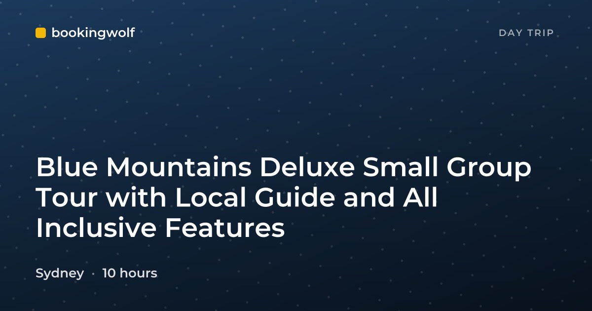 Blue Mountains Deluxe Small Group Tour with Local Guide and All Inclusive Features