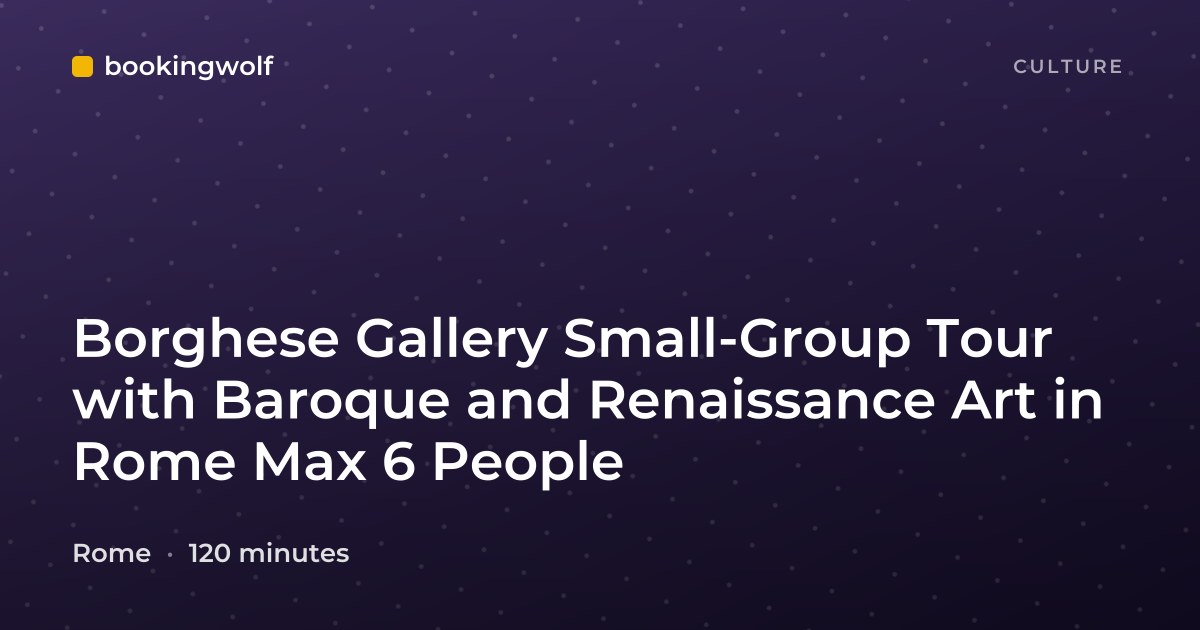 Borghese Gallery Small-Group Tour with Baroque and Renaissance Art in Rome Max 6 People