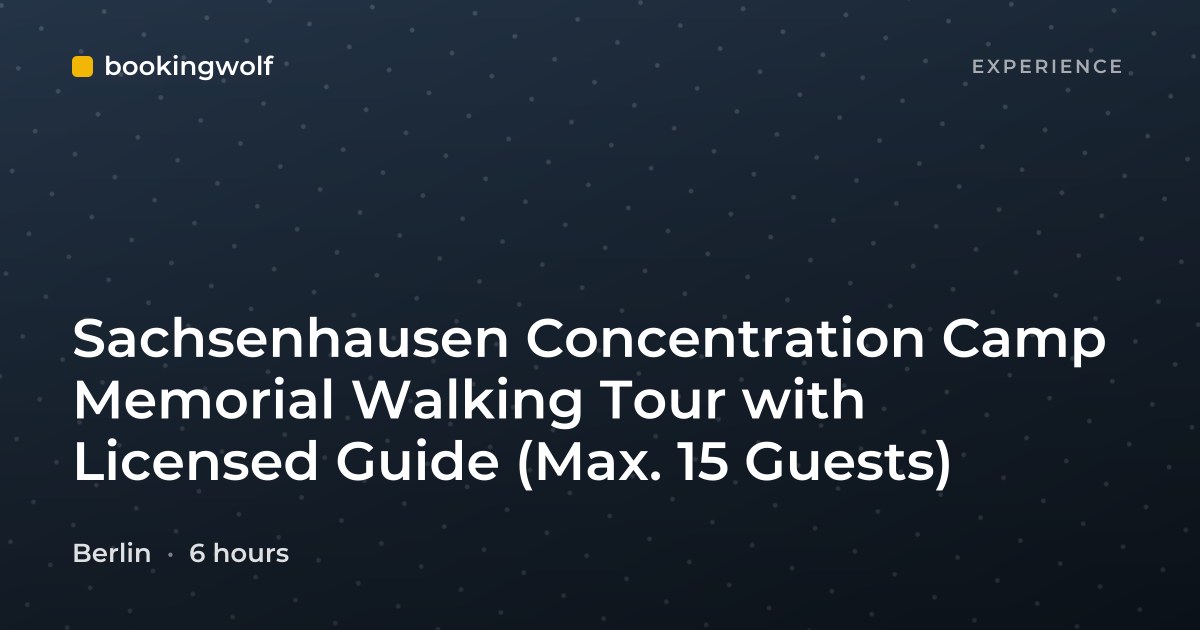Sachsenhausen Concentration Camp Memorial Walking Tour with Licensed Guide (Max. 15 Guests)