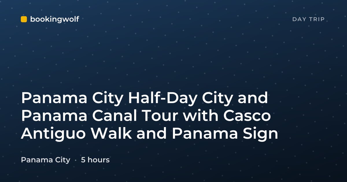 Panama City Half-Day City and Panama Canal Tour with Casco Antiguo Walk and Panama Sign