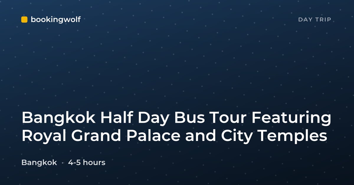 Bangkok Half Day Bus Tour Featuring Royal Grand Palace and City Temples